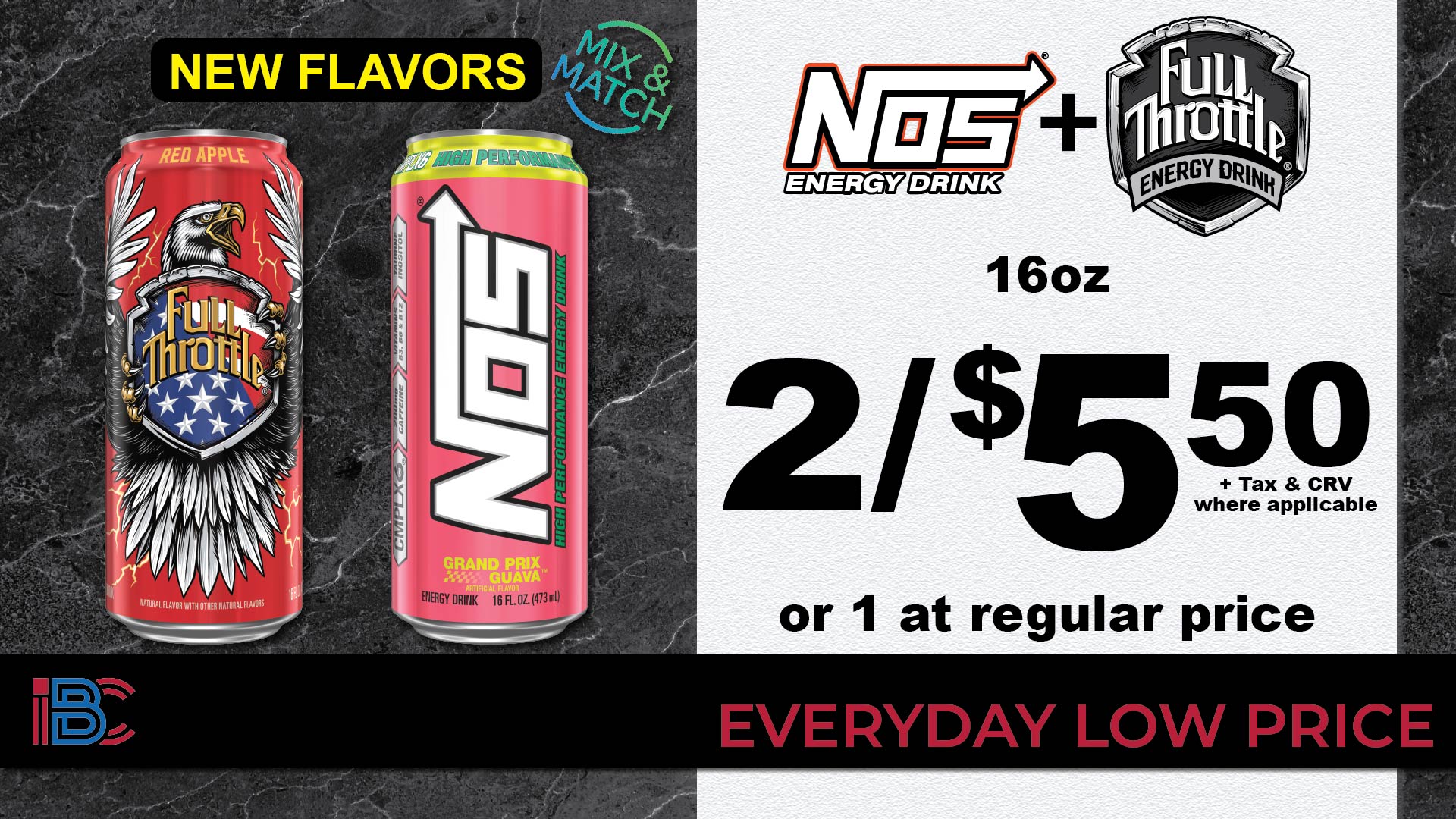 NOS and Full Throttle Energy Drink 16oz cans, mix and match new flavors, 2 for $5.50 or 1 at regular price, plus tax and CRV where applicable, everyday low price