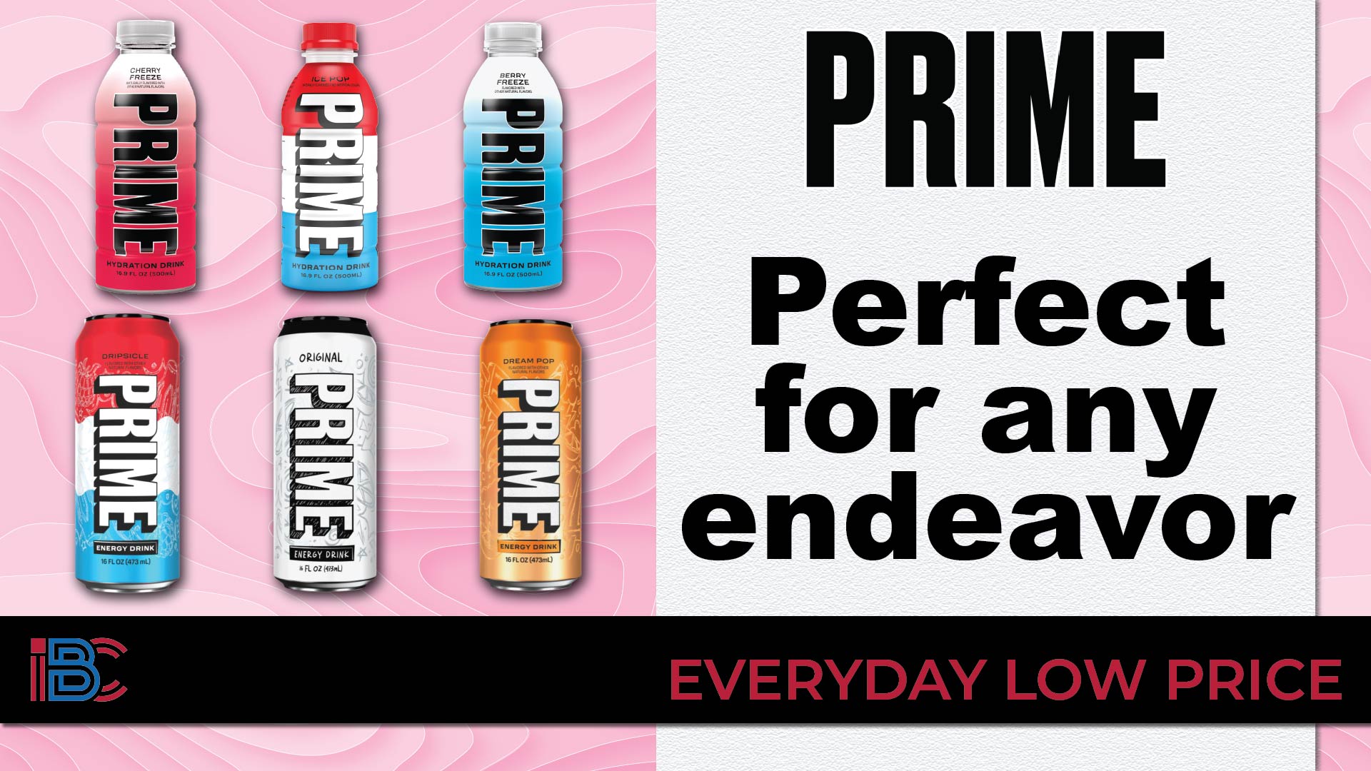 Prime hydration and energy drinks in assorted flavors at everyday low prices