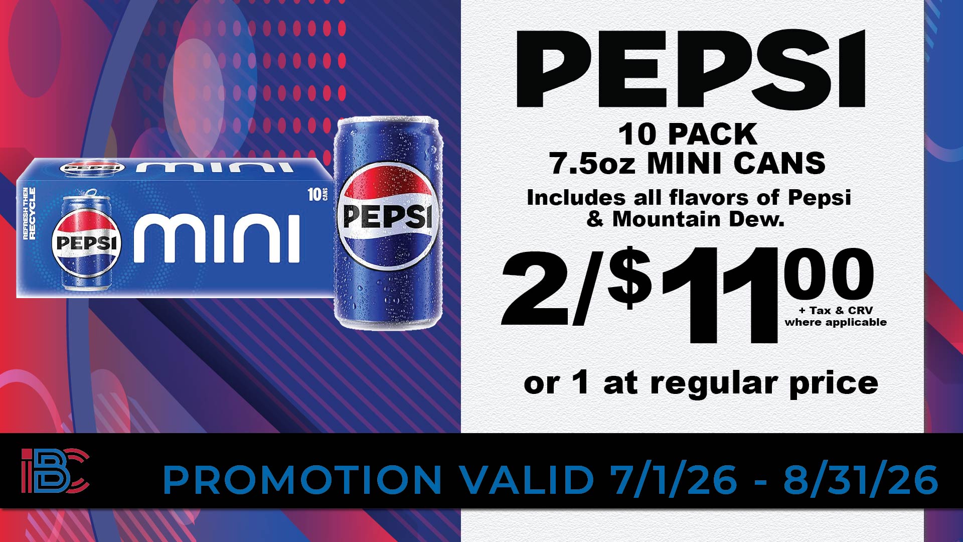 Pepsi 10 pack 7.5oz mini cans, includes all flavors of Pepsi and Mountain Dew, 2 for $11.00 or 1 at regular price, plus tax and CRV where applicable, valid 7/1/26 to 8/31/26