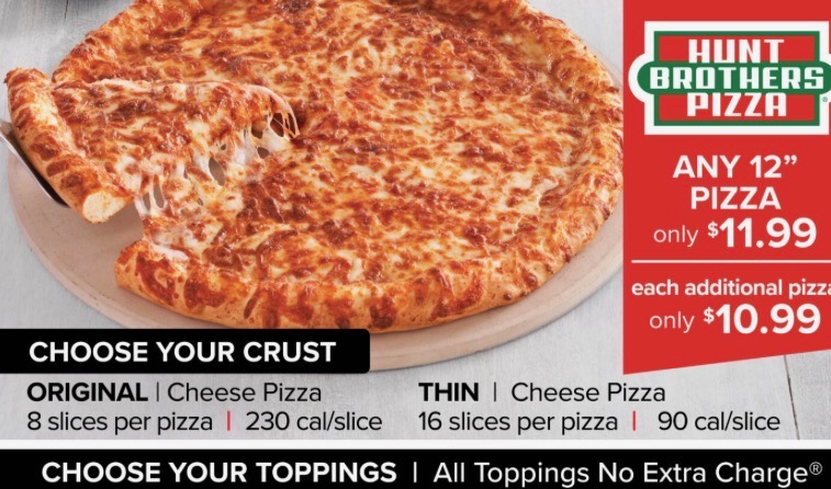 Hunt Brothers cheese pizza, any 12 inch pizza for $11.99